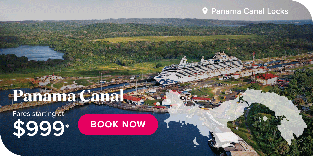 Panama Canal fares starting at $999*. Book now.